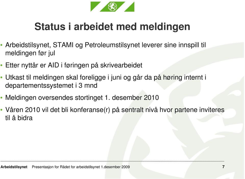 i departementssystemet i 3 mnd Meldingen oversendes stortinget 1.