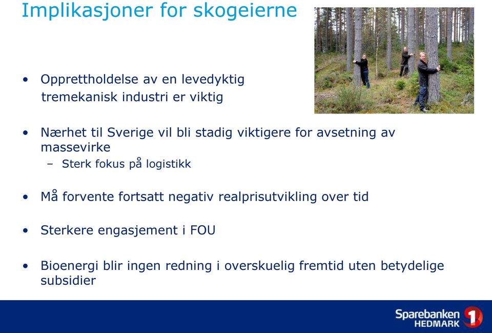 fokus på logistikk Må forvente fortsatt negativ realprisutvikling over tid Sterkere