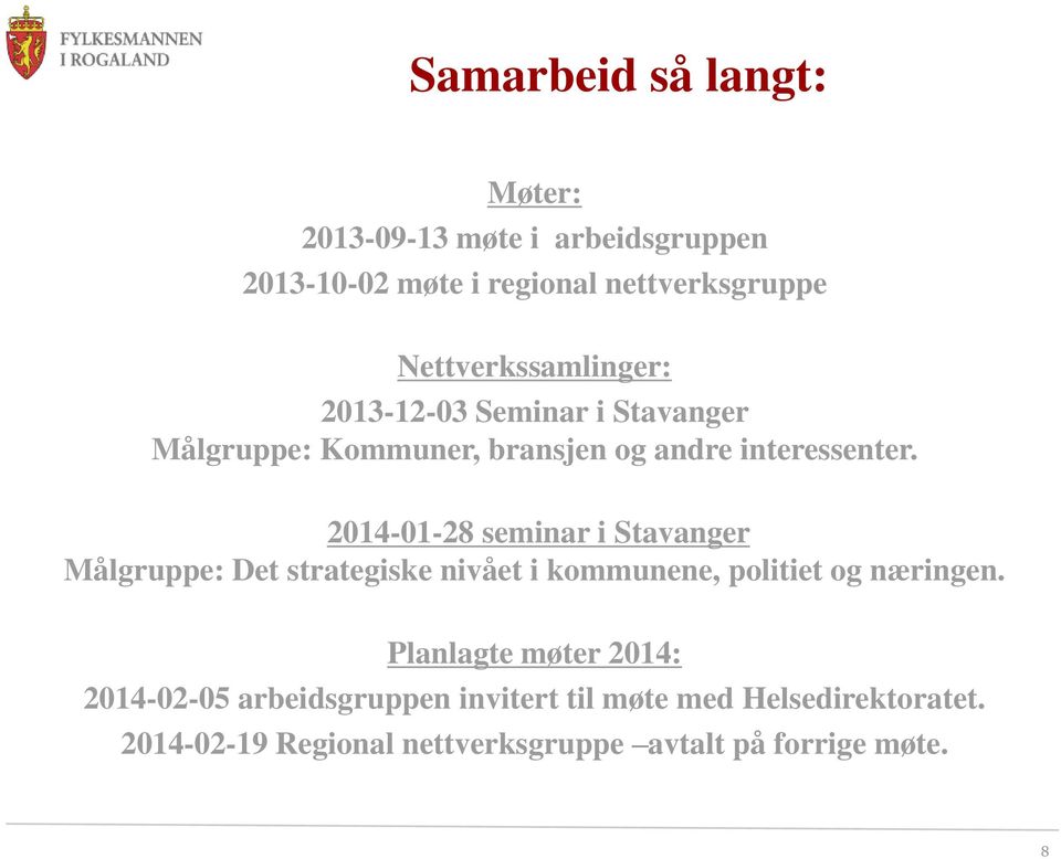 2014-01-28 seminar i Stavanger Målgruppe: Det strategiske nivået i kommunene, politiet og næringen.