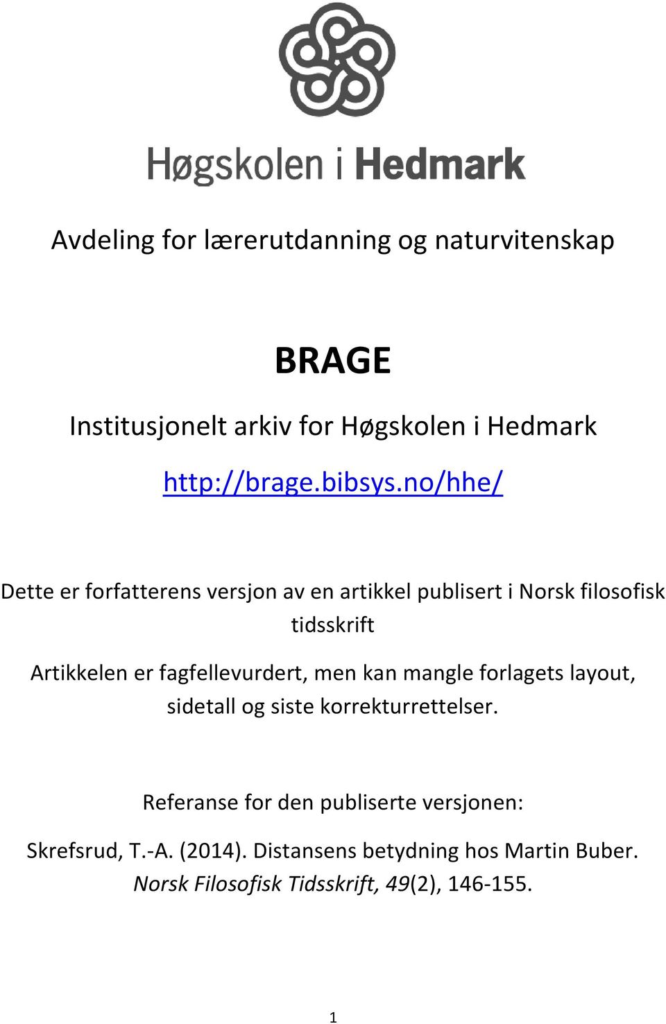 no/hhe/ Dette er forfatterens versjon av en artikkel publisert i Norsk filosofisk tidsskrift Artikkelen er