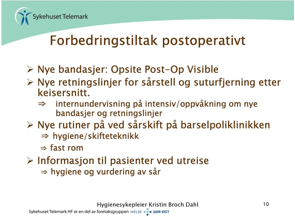 internundervisning på intensiv/oppvåkning om nye bandasjer og retningslinjer Nye rutiner på ved