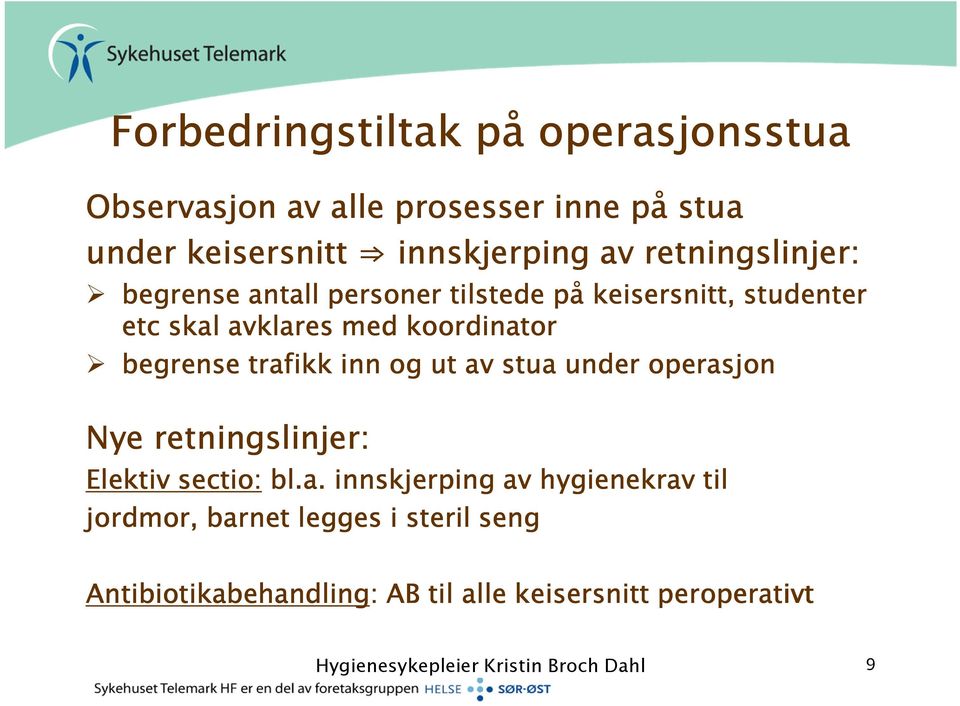 trafikk inn og ut av stua under operasjon Nye retningslinjer: Elektiv sectio: bl.a. innskjerping av hygienekrav til