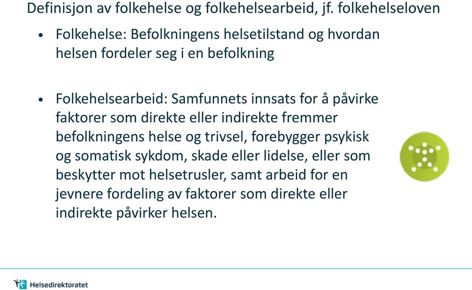 Folkehelsearbeid: Samfunnets innsats for å påvirke faktorer som direkte eller indirekte fremmer befolkningens helse