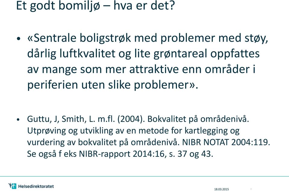 mer attraktive enn områder i periferien uten slike problemer». Guttu, J, Smith, L. m.fl. (2004).