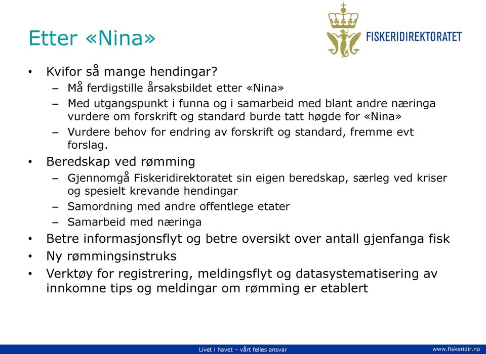 «Nina» Vurdere behov for endring av forskrift og standard, fremme evt forslag.