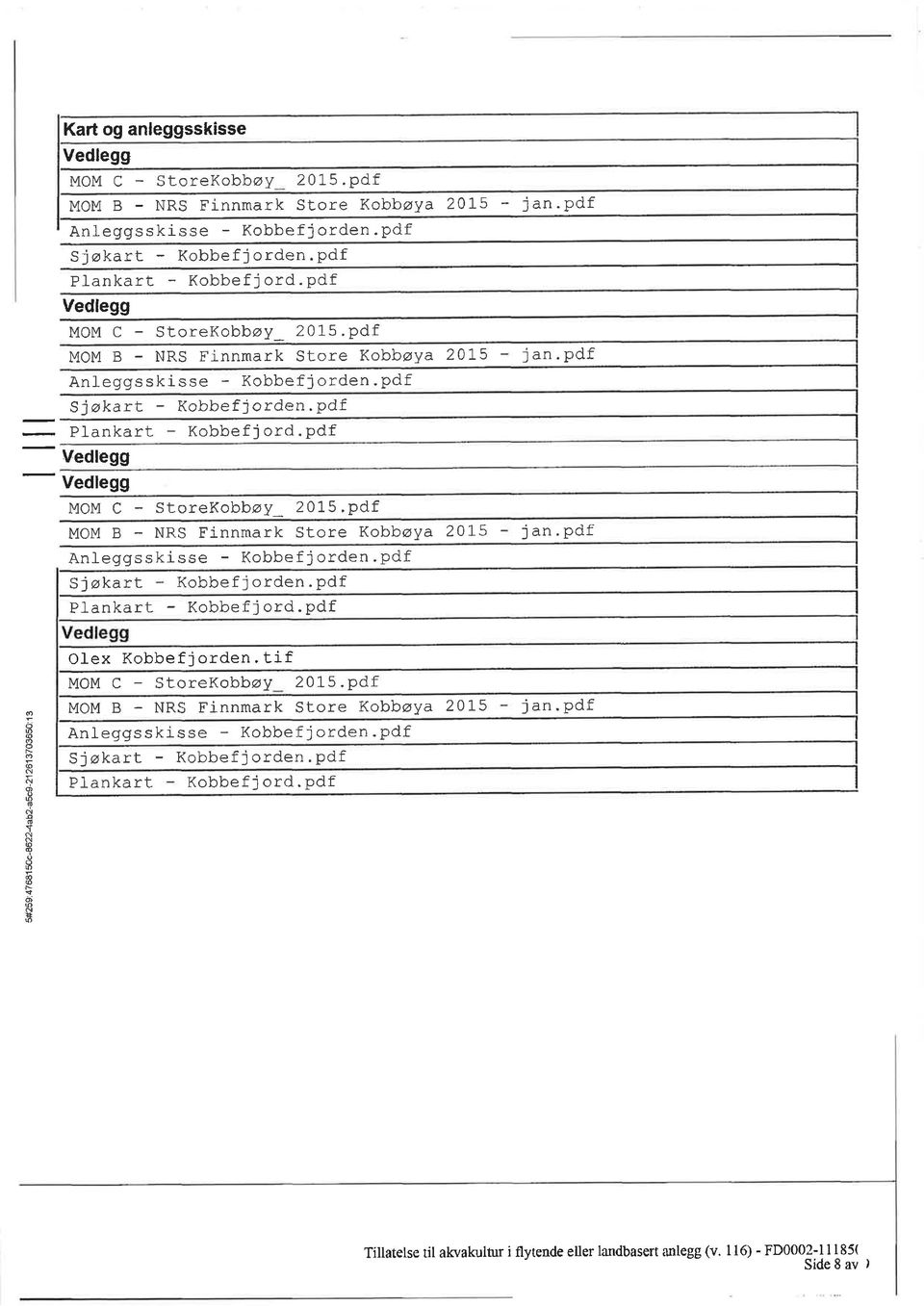 Pdf MOM B - RS Finnmark Stre Kbbøya 201'5 AnJ-eggsskisse - Kbbefjrden.pdf Sj økart Kbbefj rden. pdf Plankart - Kbbefjrd.pdf j an. pdf jan.pdf ö6 F d Y Olex Kbbefjrden. tif MOM C - StreKbbøY 2015.