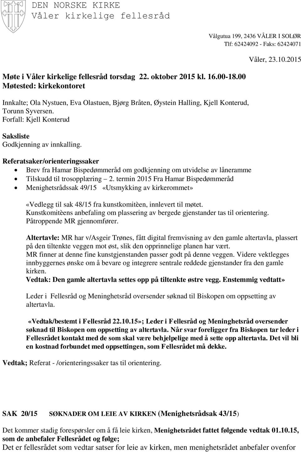 Referatsaker/orienteringssaker Brev fra Hamar Bispedømmeråd om godkjenning om utvidelse av låneramme Tilskudd til trosopplæring 2.