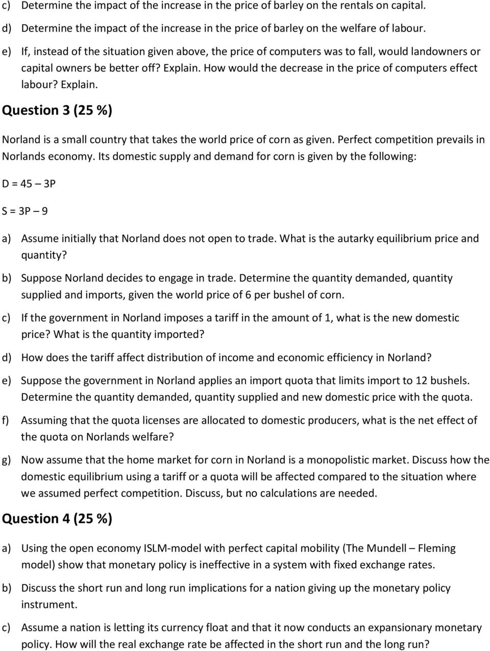 How would the decrease in the price of computers effect labour? Explain. Question 3 (25 %) Norland is a small country that takes the world price of corn as given.