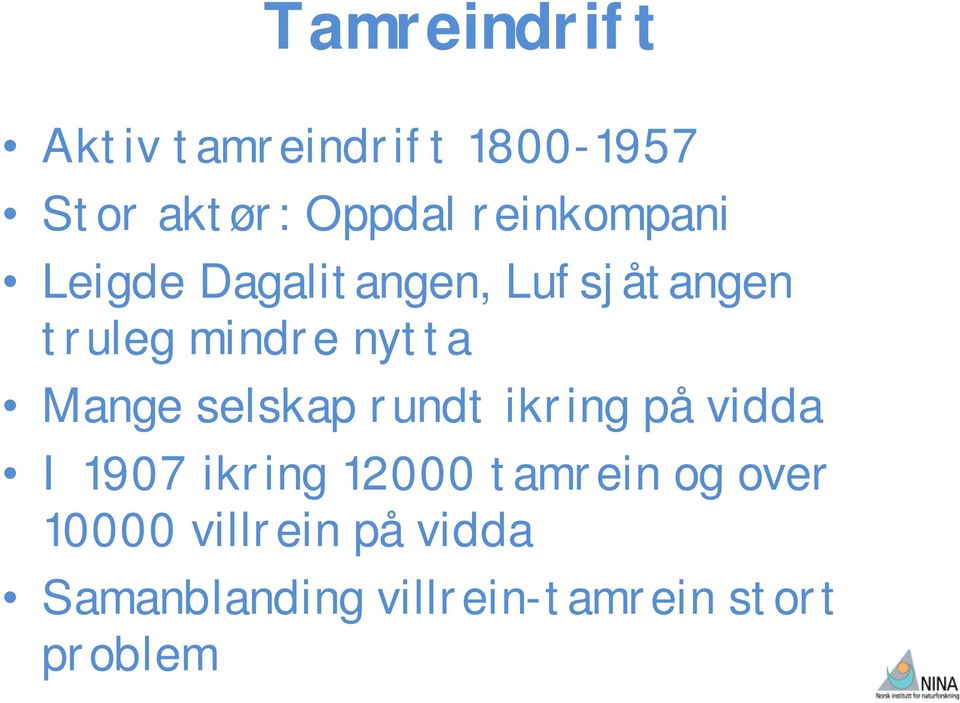 Mange selskap rundt ikring på vidda I 1907 ikring 12000 tamrein og