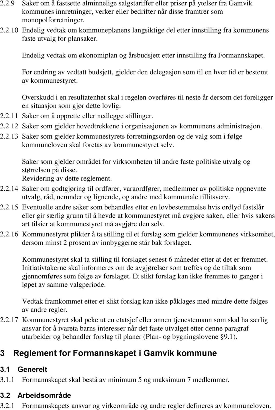 Overskudd i en resultatenhet skal i regelen overføres til neste år dersom det foreligger en situasjon som gjør dette lovlig. 2.