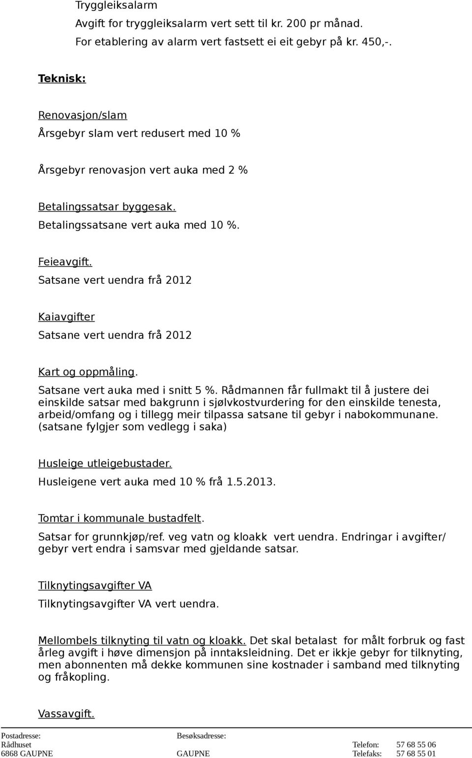 Kaiavgifter Kart og oppmåling. Satsane vert auka med i snitt 5 %.