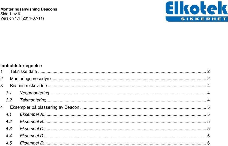 .. 4 4 Eksempler på plassering av Beacon... 5 4.1 Eksempel A:... 5 4.2 Eksempel B:.