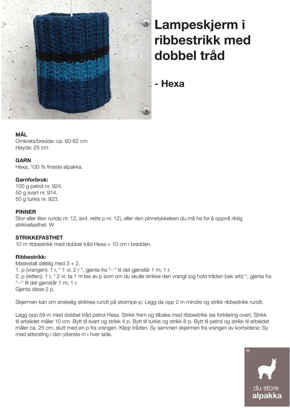 Ribbestrikk: Masketall delelig med 3 + 2. 1. p (vrangen): 1 r, * 1 vr, 2 r *, gjenta fra *--* til det gjenstår 1 m; 1 r. 2. p (retten): 1 r, * 2 vr, ta 1 m løs av p som om du skulle strikke den vrangt (og hold tråden bak arb) *, gjenta fra *--* til det gjenstår 1 m; 1 r.