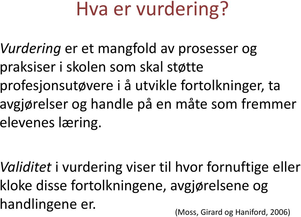 profesjonsutøvere i å utvikle fortolkninger, ta avgjørelser og handle på en måte som