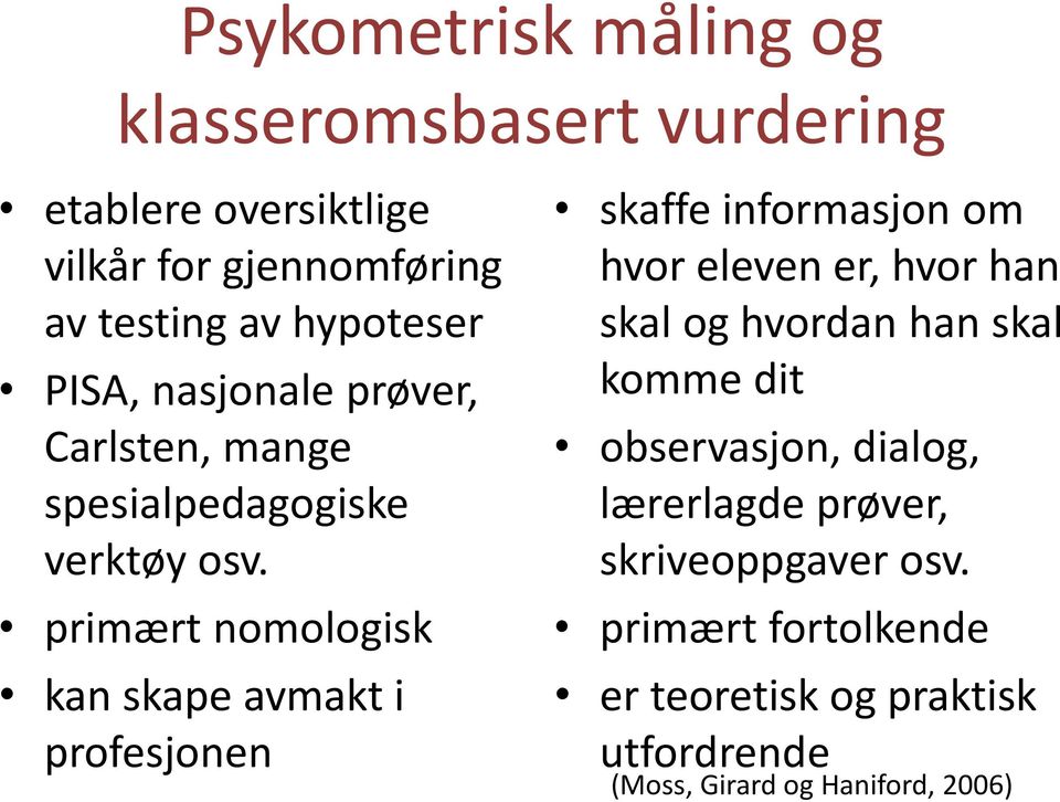 primært nomologisk kan skape avmakt i profesjonen skaffe informasjon om hvor eleven er, hvor han skal og hvordan han