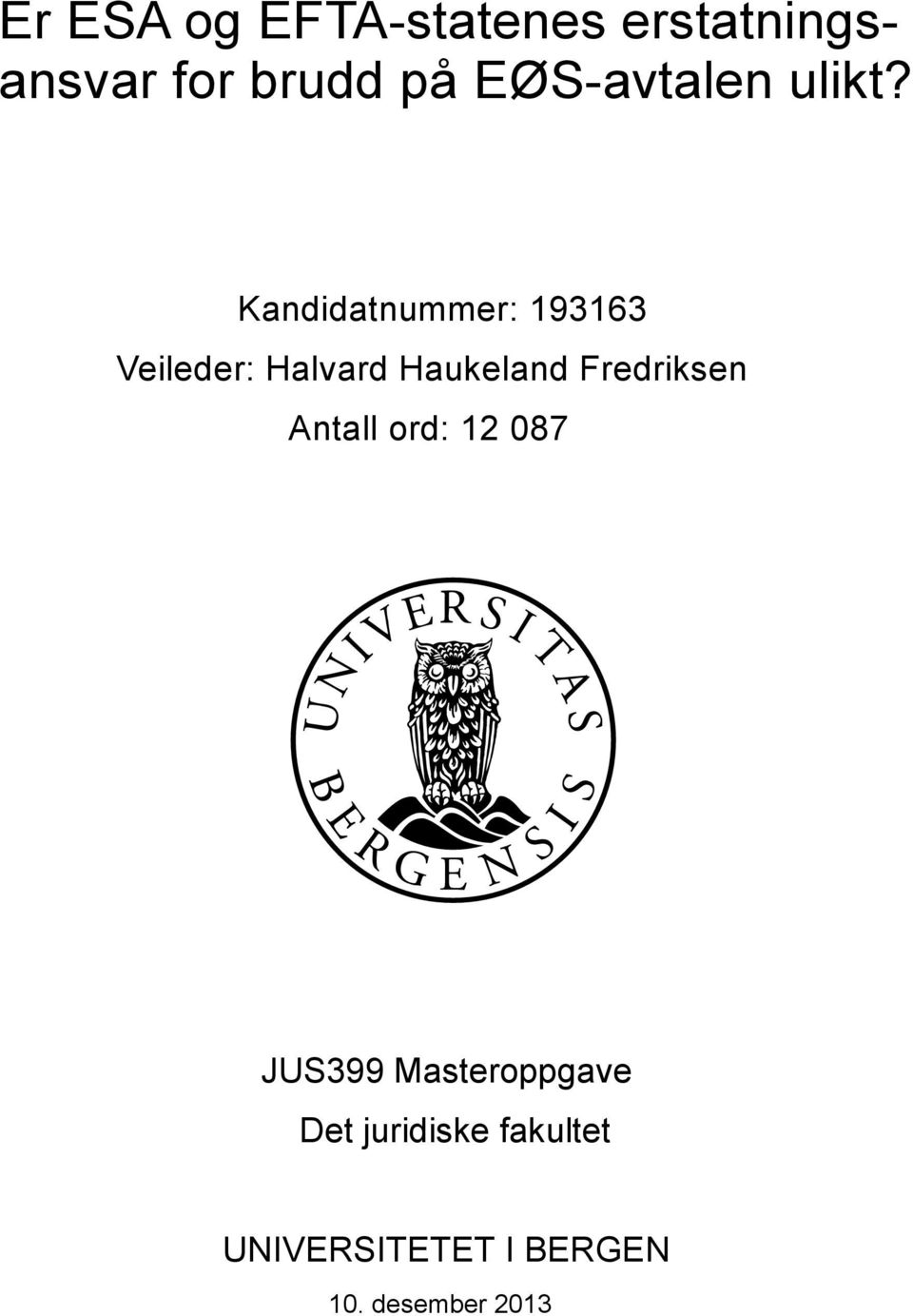 Kandidatnummer: 193163 Veileder: Halvard Haukeland