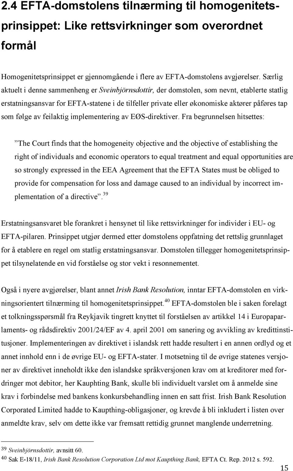 følge av feilaktig implementering av EØS-direktiver.