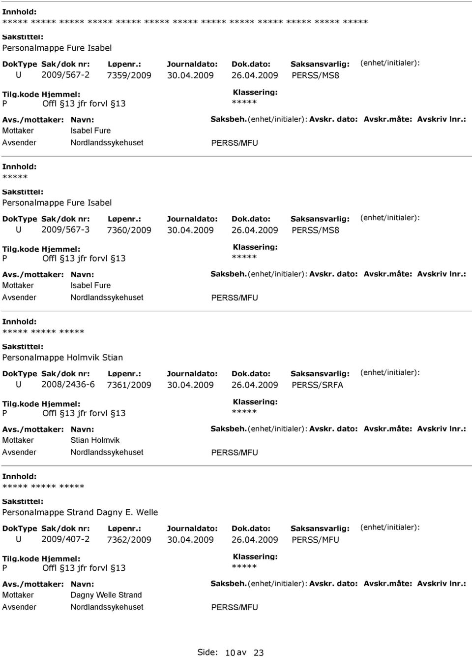 2009 ERSS/MS8 Mottaker sabel Fure ERSS/MF ersonalmappe Holmvik Stian 2008/2436-6 7361/2009 26.04.