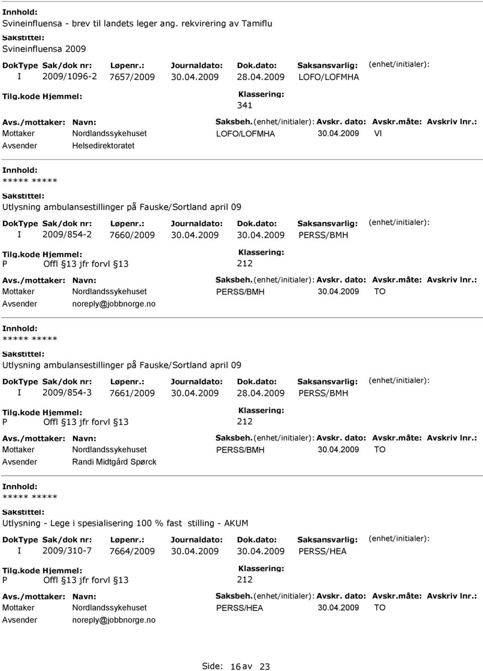 Fauske/Sortland april 09 2009/854-2 7660/2009 ERSS/BMH Mottaker ERSS/BMH TO noreply@jobbnorge.