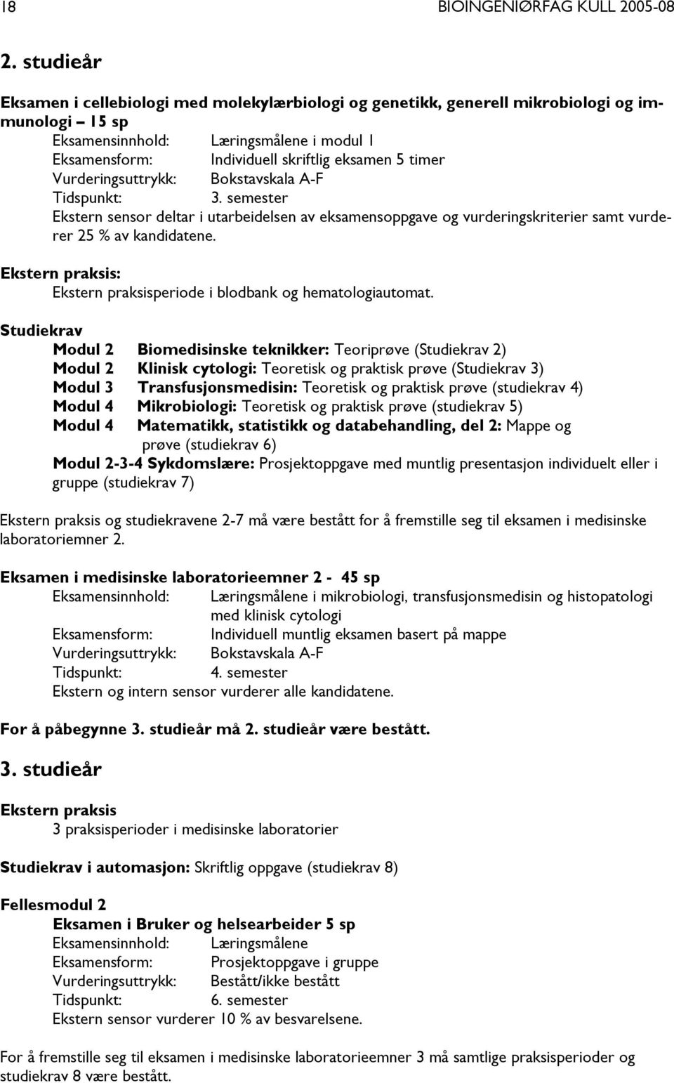 Ekstern praksis: Ekstern praksisperiode i blodbank og hematologiautomat.