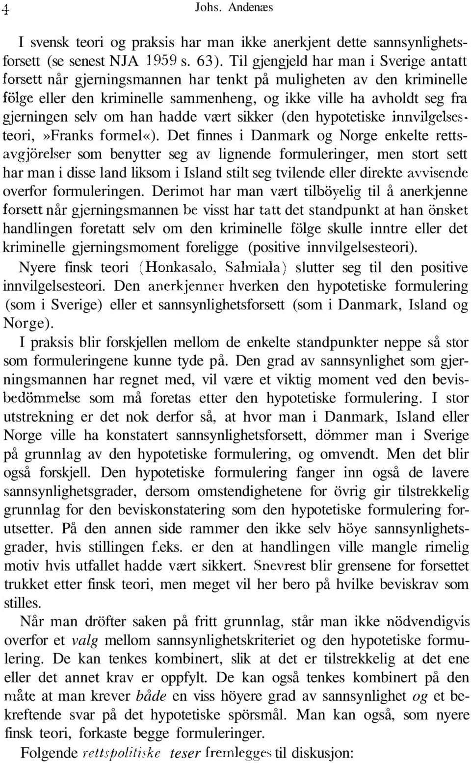 han hadde vært sikker (den hypotetiske innvilgelsesteori,»franks formel«).