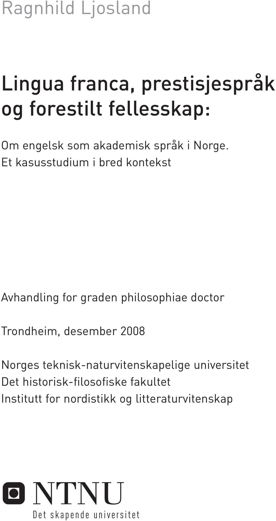 Et kasusstudium i bred kontekst Avhandling for graden philosophiae doctor Trondheim,