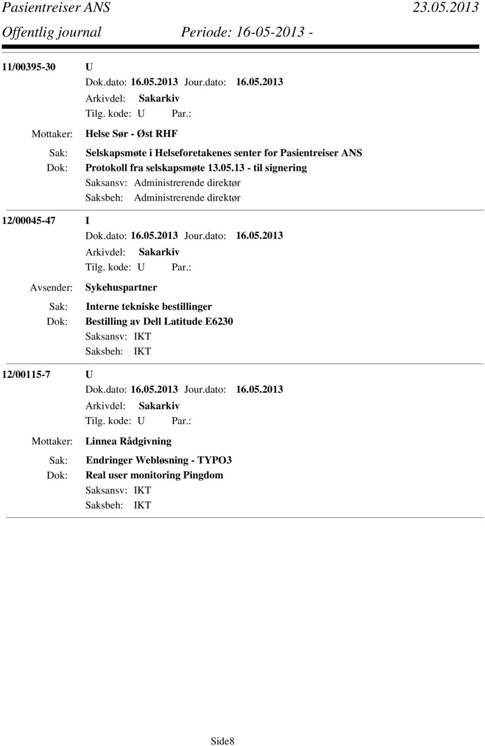 13 - til signering Saksansv: Administrerende direktør Saksbeh: Administrerende direktør 12/00045-47