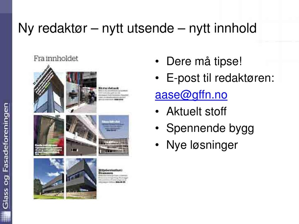 E-post til redaktøren: aase@gffn.