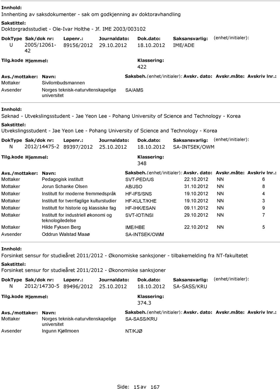 : Mottaker ivilombudsmannen orges teknisk-naturvitenskapelige A/AM øknad - tvekslingsstudent - Jae Yeon Lee - Pohang niversity of cience and Technology - Korea tvekslingsstudent - Jae Yeon Lee -