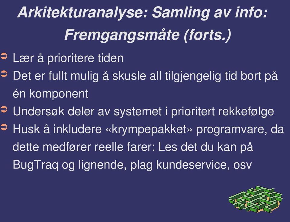 komponent Undersøk deler av systemet i prioritert rekkefølge Husk å inkludere