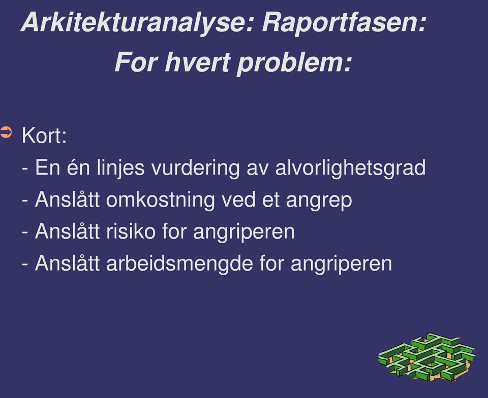 - Anslått omkostning ved et angrep - Anslått risiko