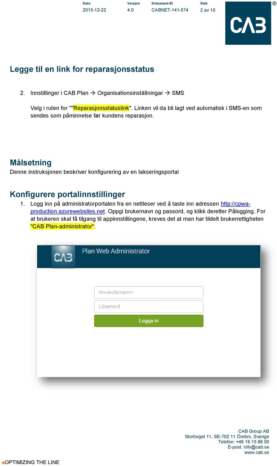 Linken vil da bli lagt ved automatisk i SMS-en som sendes som påminnelse før kundens reparasjon.