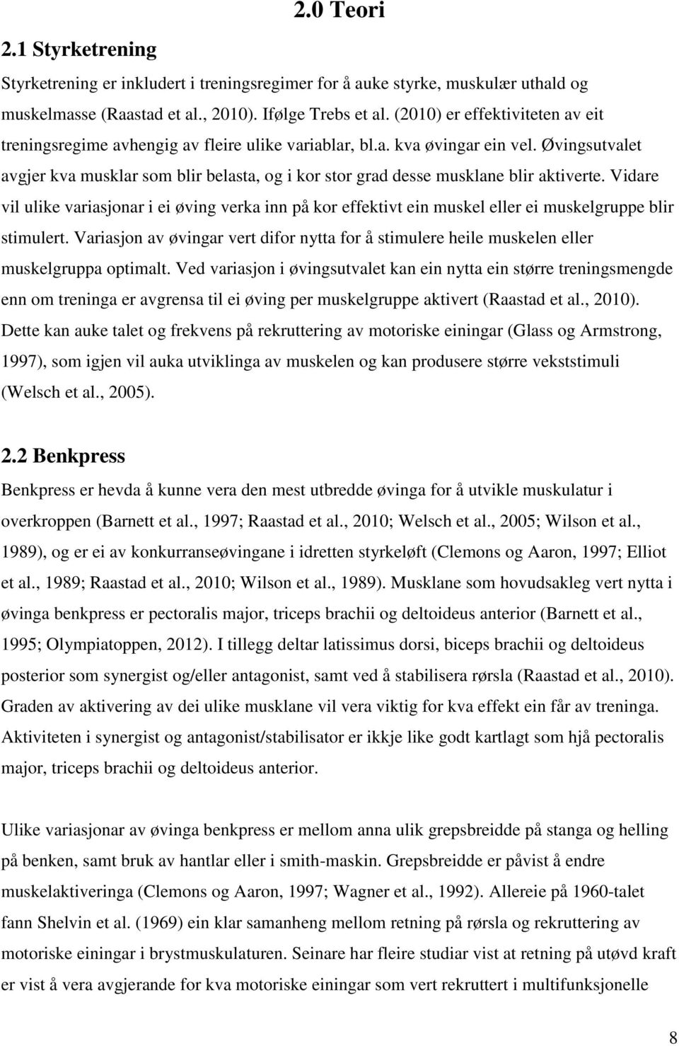 Øvingsutvalet avgjer kva musklar som blir belasta, og i kor stor grad desse musklane blir aktiverte.