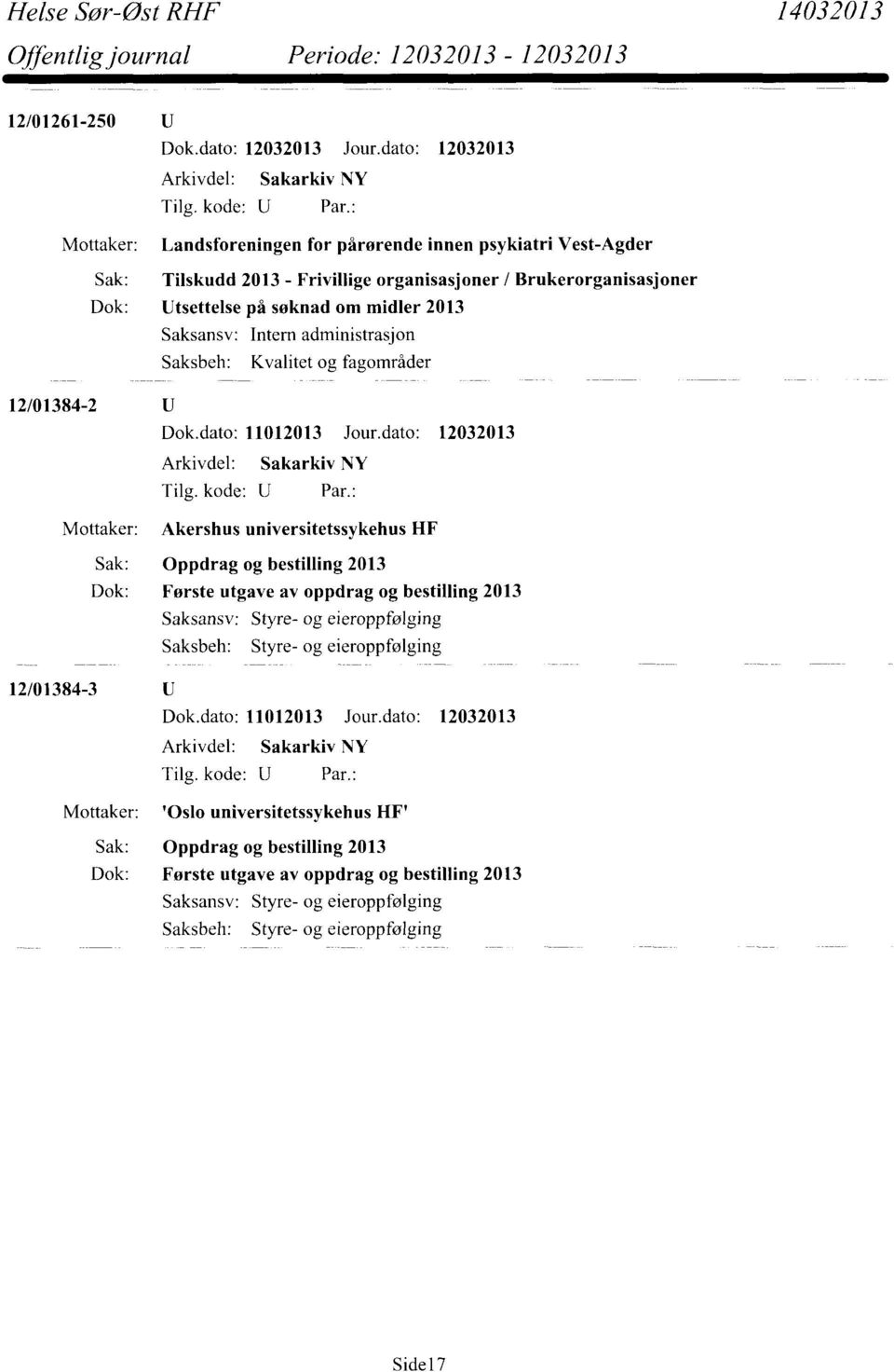 2013 Saksbeh: Kvalitet og fagområder 12/01384-2 Dok.dato: 11012013 Jour.