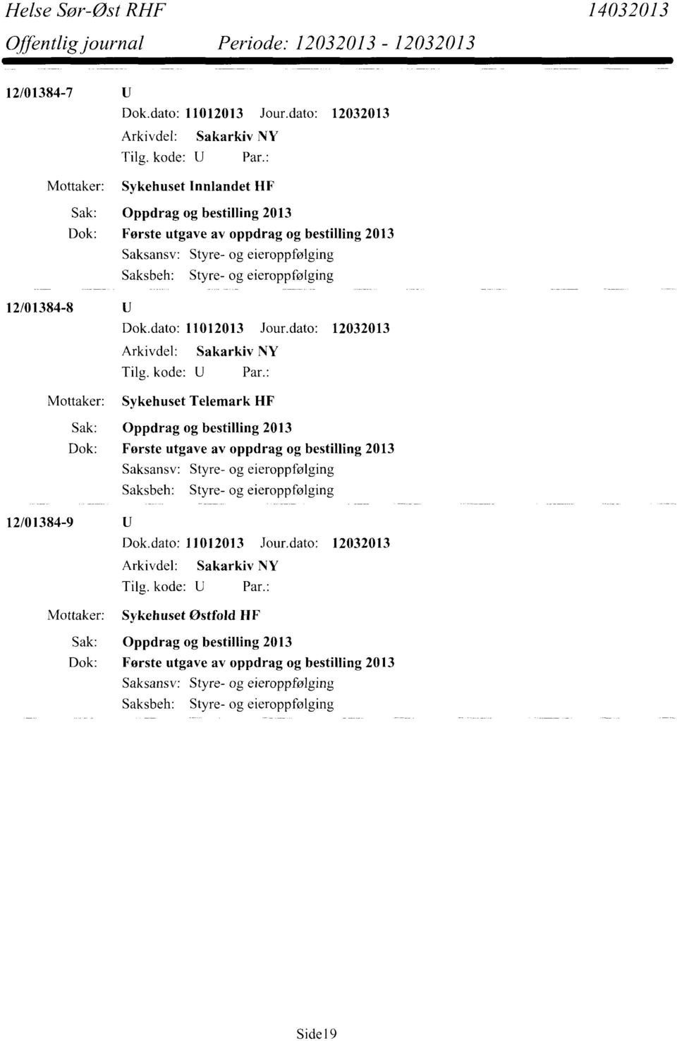 Styre- og eieroppfølging 12/01384-8 Dok.dato: 11012013 Jour.