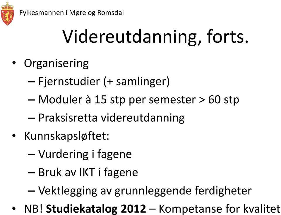 semester > 60 stp Praksisretta videreutdanning Kunnskapsløftet: