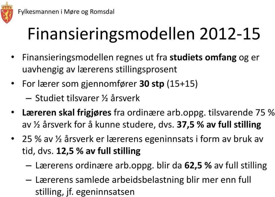 tilsvarende 75 % av ½ årsverk for å kunne studere, dvs.