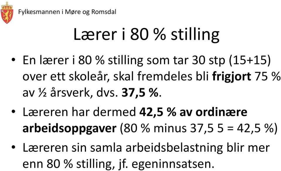 Læreren har dermed 42,5 % av ordinære arbeidsoppgaver (80 % minus 37,5 5 =