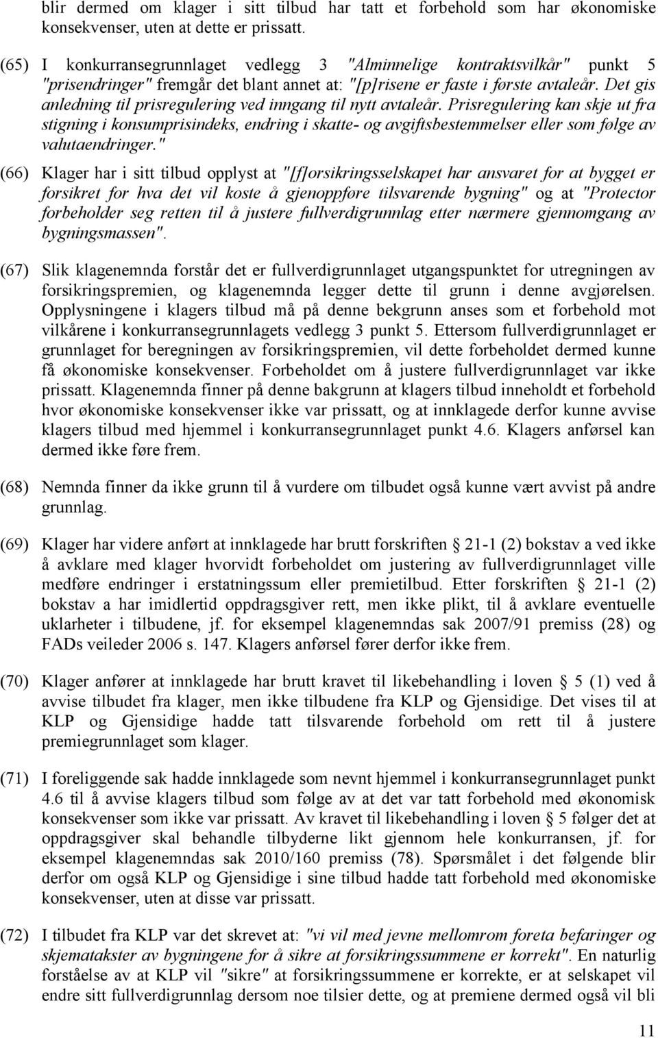 Det gis anledning til prisregulering ved inngang til nytt avtaleår.