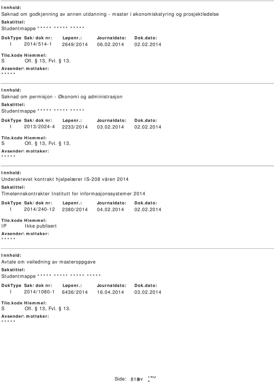 02.201 øknad om permisjon - Økonomi og administrasjon tudentmappe 2013/202-2233/201 03.02.02.201 nderskrevet kontrakt