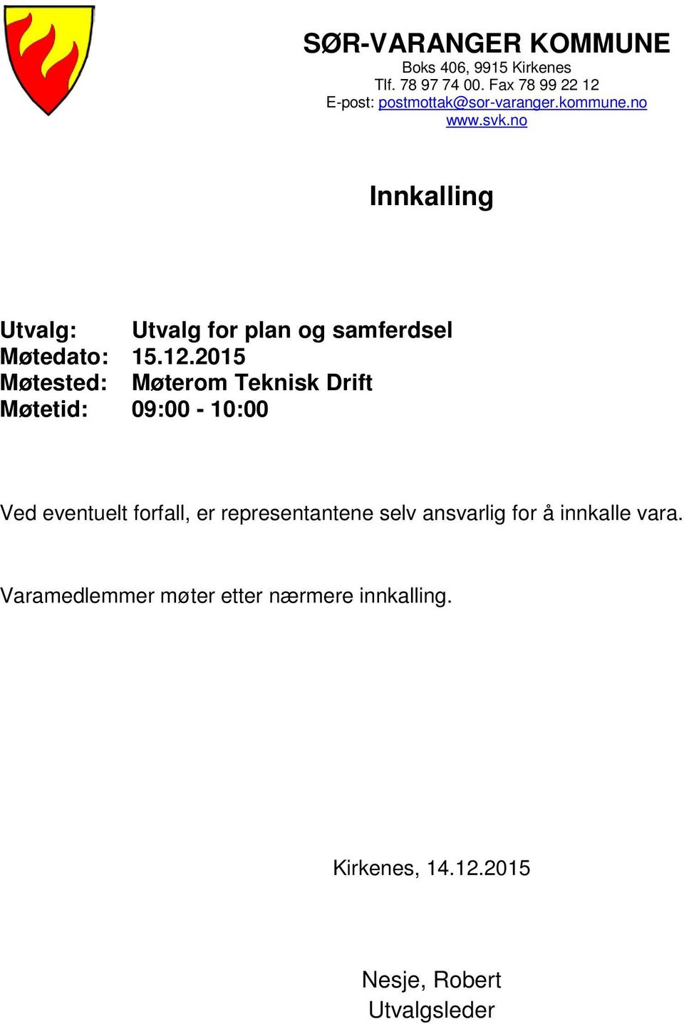 no Innkalling Utvalg: Utvalg for plan og samferdsel Møtedato: 15.12.