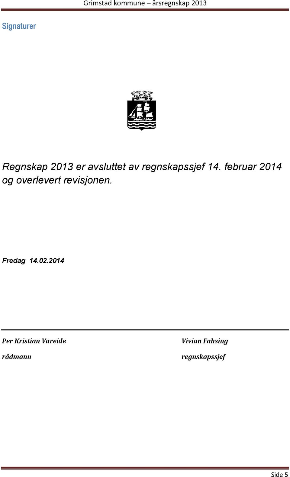 februar 2014 og overlevert revisjonen. Fredag 14.