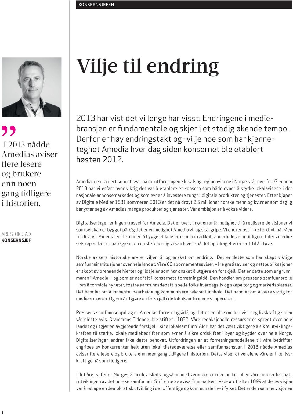 Derfor er høy endringstakt og -vilje noe som har kjennetegnet Amedia hver dag siden konsernet ble etablert høsten 2012.