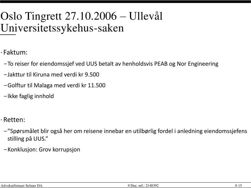 henholdsvis PEAB og Nor Engineering Jakttur til Kiruna med verdi kr 9.