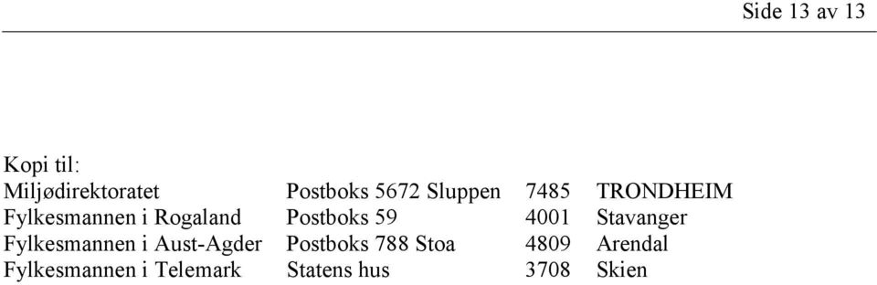 Stavanger Fylkesmannen i Aust-Agder Postboks 788 Stoa 4809