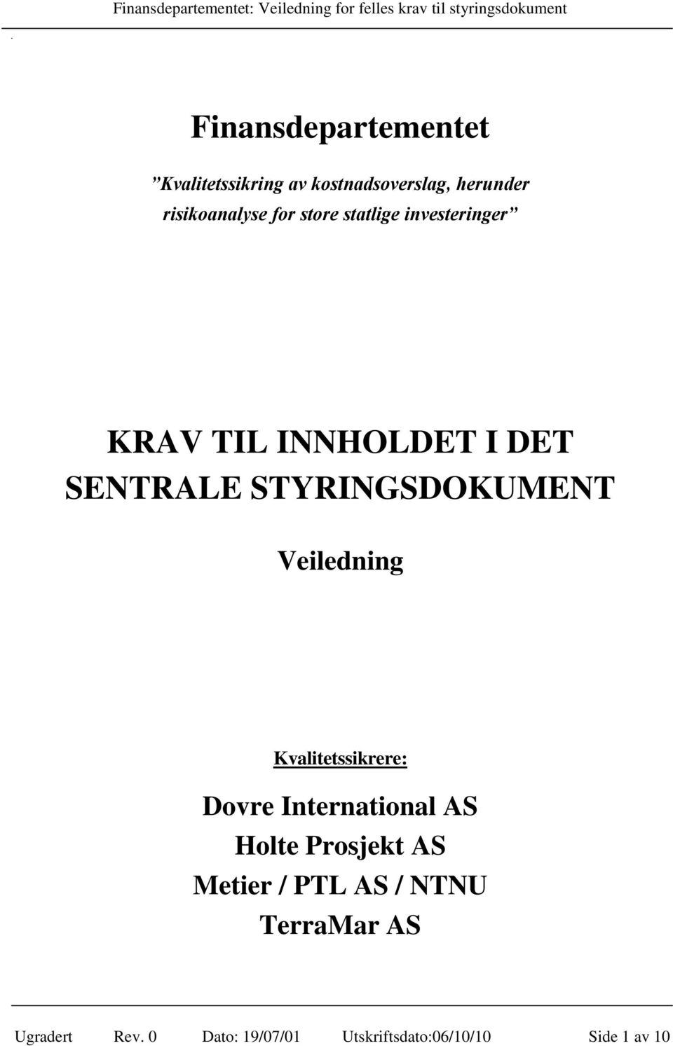 Veiledning Kvalitetssikrere: Dovre International AS Holte Prosjekt AS Metier / PTL