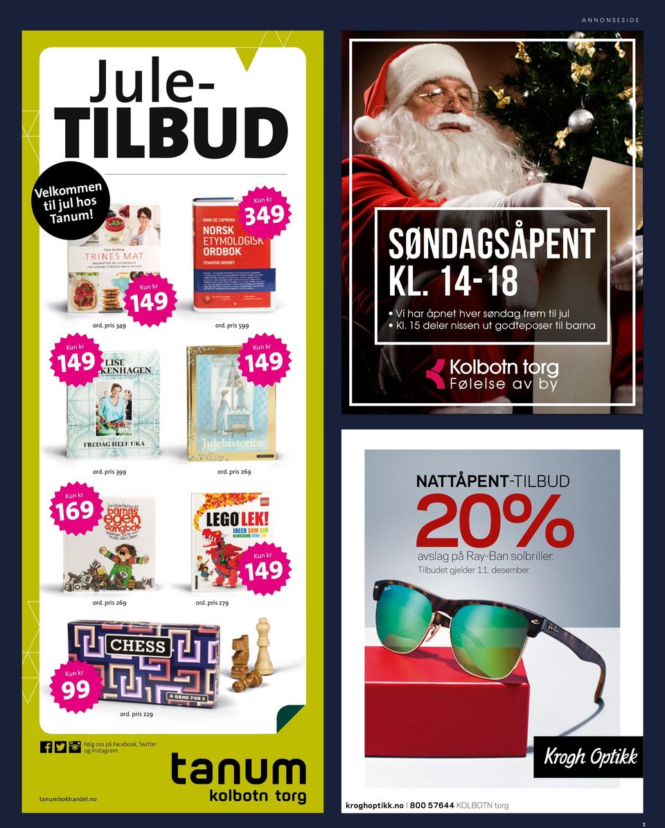 pris 399 ord. pris 269 149 Kun kr NATTÅPENT-TILBUD 20% avslag på Ray-Ban solbriller. Tilbudet gjelder 11. desember. ord. pris 269 ord.