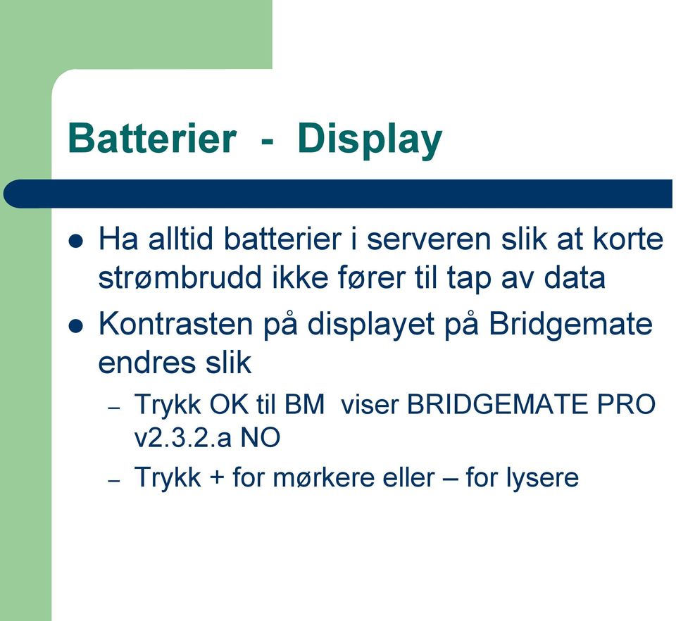 displayet på Bridgemate endres slik Trykk OK til BM viser