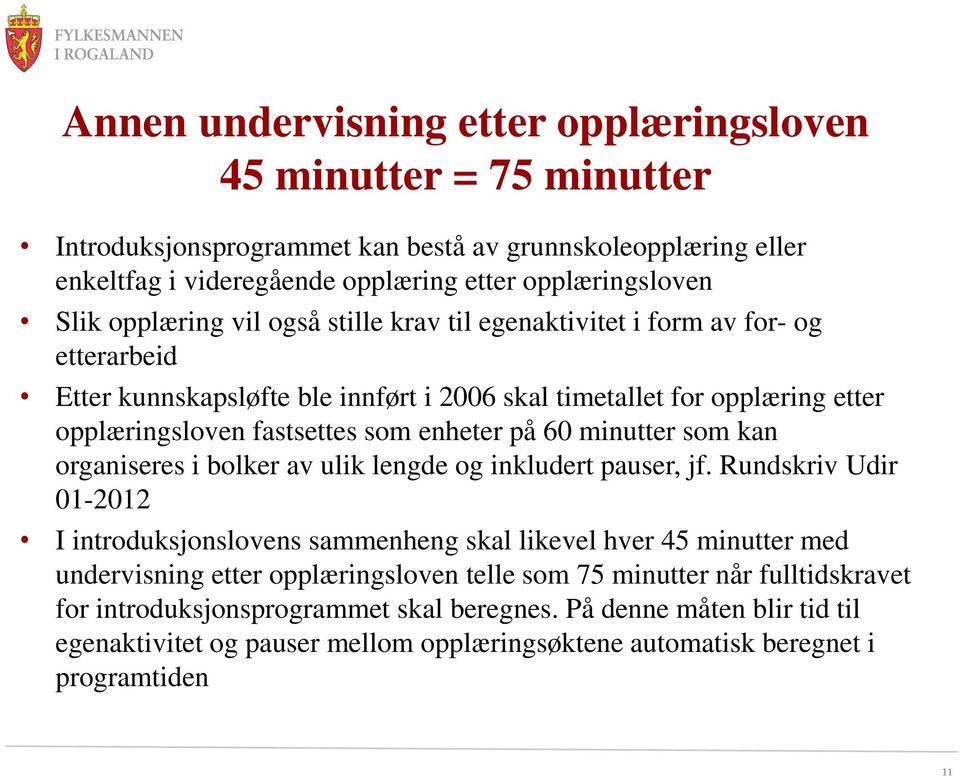 minutter som kan organiseres i bolker av ulik lengde og inkludert pauser, jf.