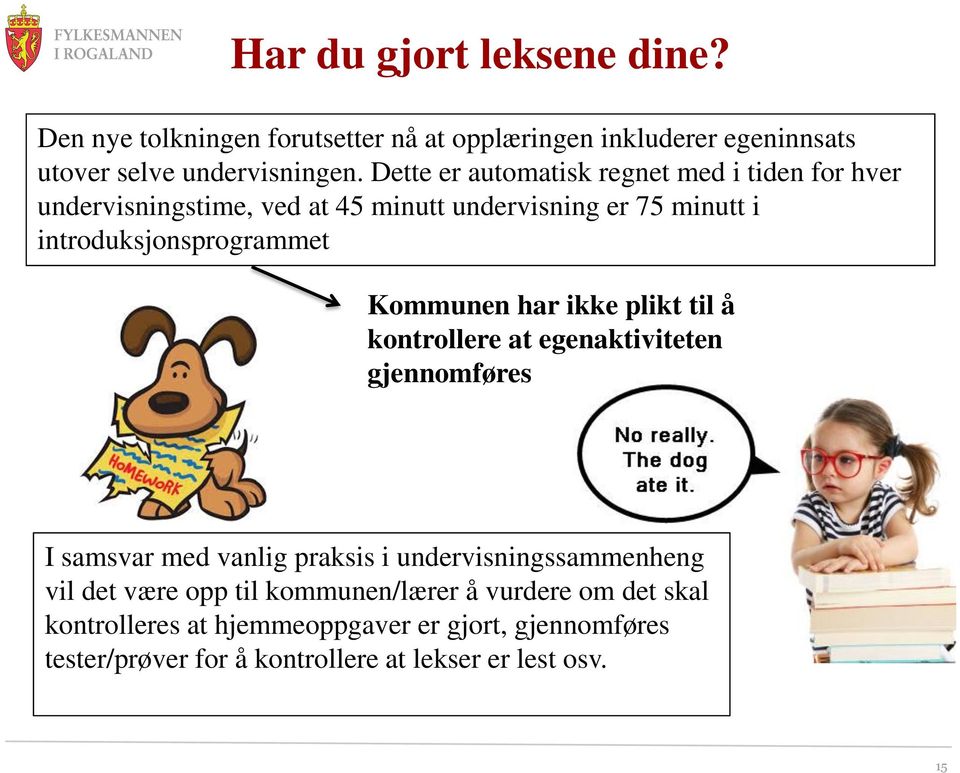 plikt til å kontrollere at egenaktiviteten gjennomføres I samsvar med vanlig praksis i ssammenheng vil det være opp til